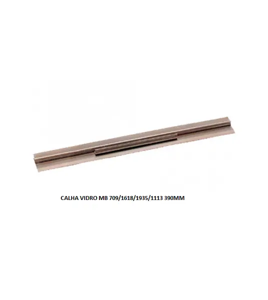 Calha Vidro MB 709/1618/1935/1113 390MM